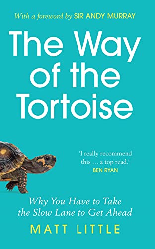 The Way of the Tortoise: Why You Have to Take the Slow Lane to Get Ahead von Michael O'Mara Books