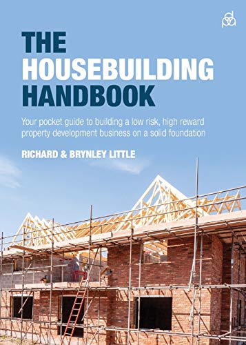 The Housebuilding Handbook: Your pocket guide to building a low risk, high reward property development business on a solid foundation von Rethink Press