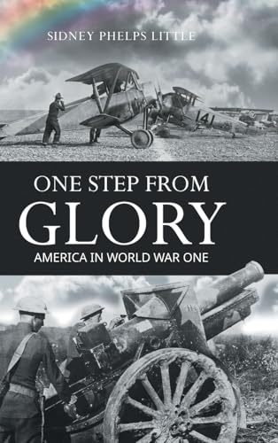 One Step From Glory: America In World War One One Step From Glory: America In World War One von BlueInk Media Solutions