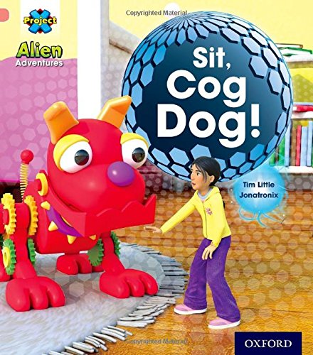 Project X: Alien Adventures: Pink: Sit!, Cog Dog! von Oxford University Press