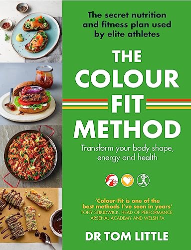 The Colour Fit Method: The Secret Nutrition and Fitness Plan Used by Elite Athletes: Transform Your Body Shape, Energy and Health von Piatkus Books