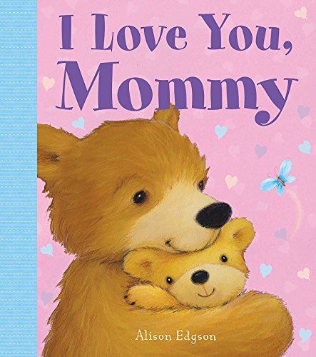 I Love You, Mommy (Soft and Sweet Stories)