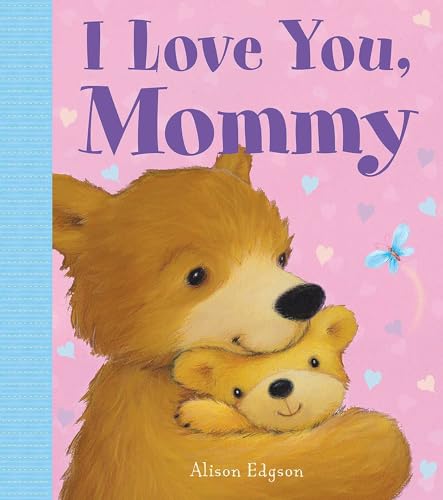 I Love You, Mommy (Soft and Sweet Stories)