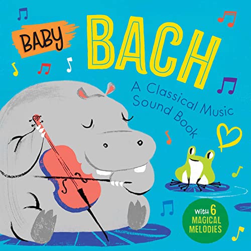 Baby Bach: A Classical Music Sound Book With 6 Magical Melodies (Baby Classical Music Sound Books)