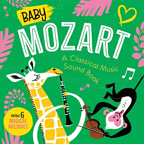 Baby Mozart: A Classical Music Sound Book With 6 Magical Melodies (Baby Classical Music Sound Books)