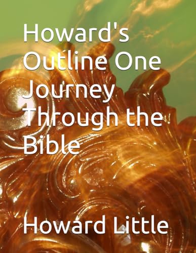 Howard's Outline One Journey Through the Bible von Independently published