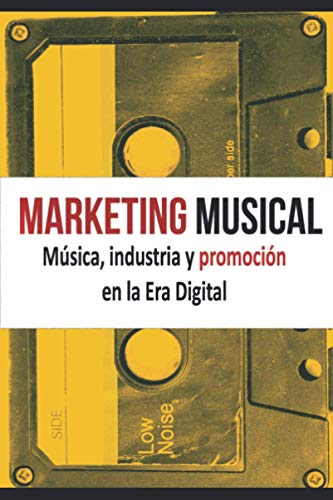 Marketing Musical. Música, industria y promoción en la Era Digital von Independently published