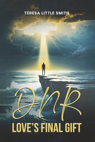 DNR: Love’s Final Gift von Teresa Little Smith