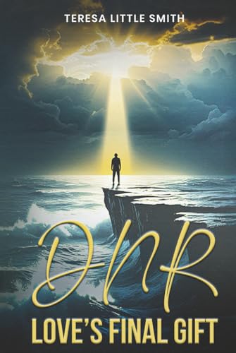 DNR: Love’s Final Gift von Teresa Little Smith