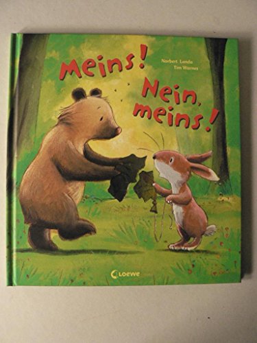 Meins! Nein, meins!: Liebevolle Bilderbuchgeschichte zum Thema Freundschaft und Versöhnung für Kinder ab 3 Jahre