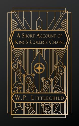 A Short Account of King's College Chapel von Natal Publishing, LLC