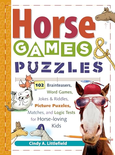 Horse Games & Puzzles: 102 Brainteasers, Word Games, Jokes & Riddles, Picture Puzzlers, Matches & Logic Tests for Horse-Loving Kids (Storey's Games & Puzzles)