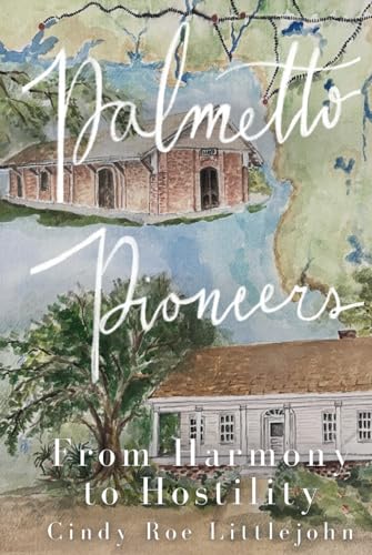 Palmetto Pioneers: From Harmony to Hostility von Bowker