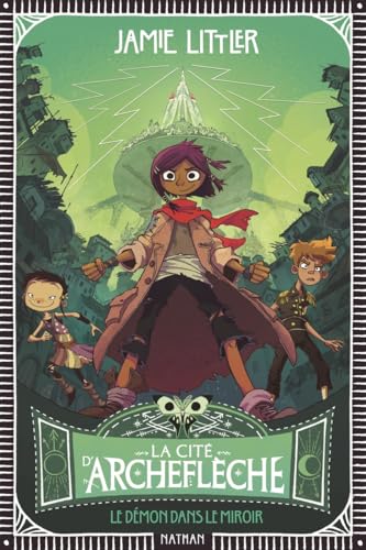 La cité d'Archeflèche - Tome 1 Le démon dans le miroir La cité d'Archeflèche - Tome 1 Le démon dans le miroir von NATHAN