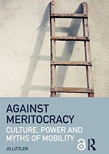 Against Meritocracy: Culture, Power and Myths of Mobility von Routledge