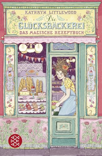 Die Glücksbäckerei – Das magische Rezeptbuch: Band 1 von FISCHERVERLAGE