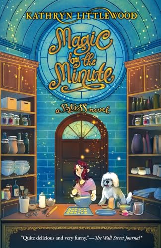 Magic By the Minute: a BLISS Novel (Bliss Bakery Series, Band 3) von Inkhouse, The