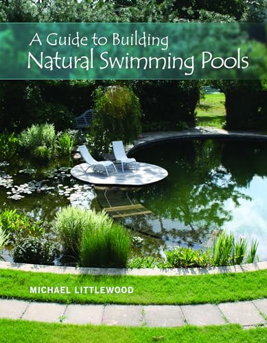 A Guide to Building Natural Swimming Pools von Schiffer Publishing