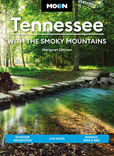 Moon Tennessee: With the Smoky Mountains: Outdoor Recreation, Live Music, Whiskey, Beer & BBQ (Travel Guide)