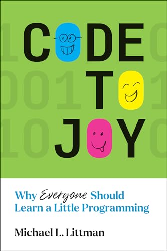 Code to Joy: Why Everyone Should Learn a Little Programming von The MIT Press