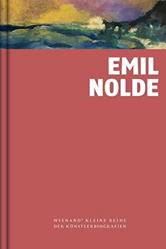 Emil Nolde (Wienand's Kleine Reihe der Künstlerbiografien) von Wienand Verlag & Medien