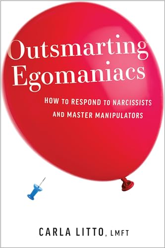 Outsmarting Egomaniacs: How to Respond to Narcissists and Master Manipulators Outsmarting Egomaniacs: How to Respond to Narcissists and Master Manipulators von Greenleaf Book Group