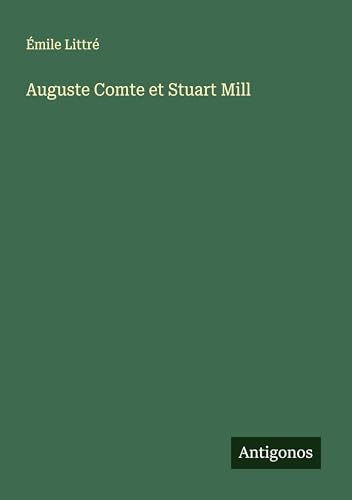 Auguste Comte et Stuart Mill Auguste Comte et Stuart Mill von Antigonos Verlag