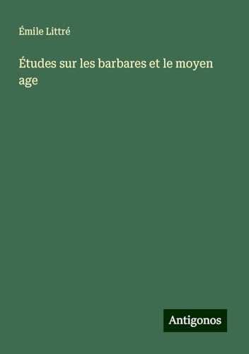 Études sur les barbares et le moyen age Études sur les barbares et le moyen age von Antigonos Verlag