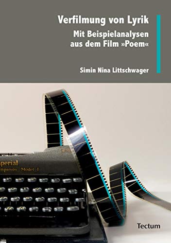 Verfilmung von Lyrik: Mit Beispielanalysen aus dem Film »Poem«