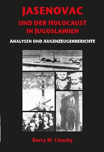 JASENOVAC UND DER HOLOCAUST IN JUGOSLAWIEN ANALYSEN UND AUGENZEUGENBERICHTE
