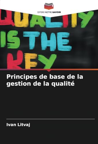 Principes de base de la gestion de la qualité von Editions Notre Savoir