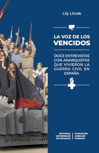 La voz de los vencidos: doce entrevistas con anarquistas que vivieron la Guerra civil en España (Antropología y estudios culturales) von Editorial Universidad de Granada