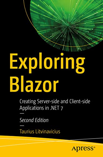 Exploring Blazor: Creating Server-side and Client-side Applications in .NET 7 von Apress