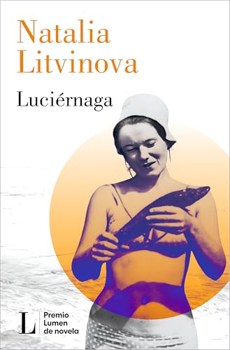 Luciernaga: Premio Lumen de novela 2024 (Narrativa, Band 2024) von LUMEN