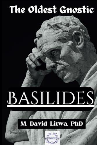 Basilides: The Oldest Gnostic von Independently published