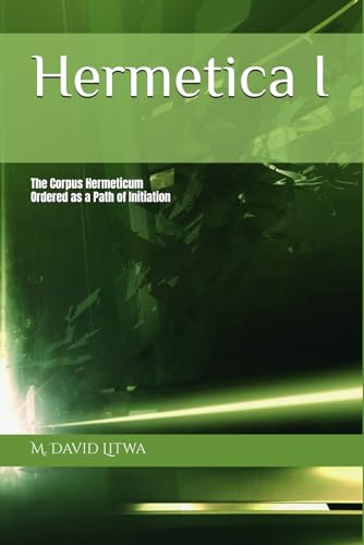 Hermetica I: The Corpus Hermeticum Ordered as a Path of Initiation