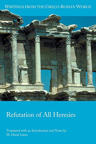 Refutation of All Heresies (Writings from the Greco-Roman World, Band 40)