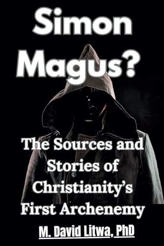 Simon Magus?: The Sources and Stories of Christianity’s First Archenemy von Independently published