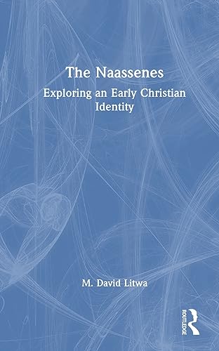 The Naassenes: Exploring an Early Christian Identity von Routledge
