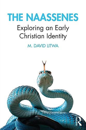 The Naassenes: Exploring an Early Christian Identity von Routledge