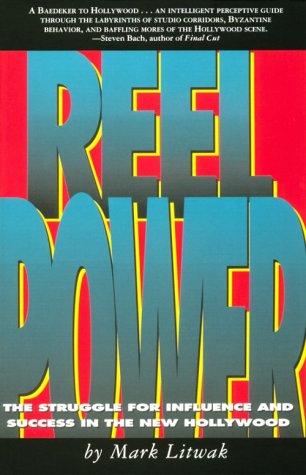 Reel Power: The Struggle for Influence and Success in the New Hollywood