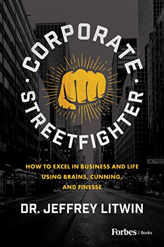 Corporate Streetfighter: How to Excel in Business and Life Using Brains, Cunning, and Finesse Corporate Streetfighter: How to Excel in Business and Life Using Brains, Cunning, and Finesse von Forbes Books