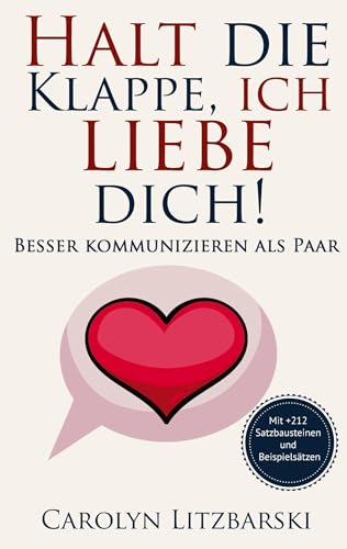 Halt die Klappe, ich liebe dich: Besser kommunizieren als Paar von Book on Demand