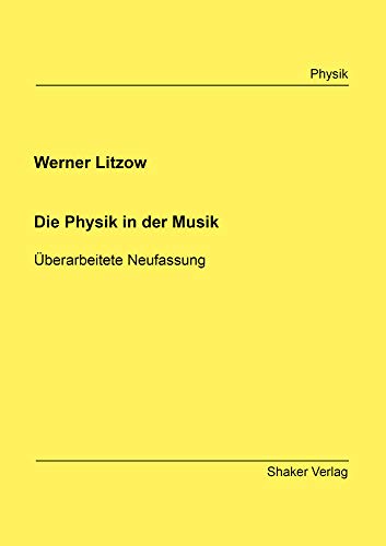 Die Physik in der Musik: Überarbeitete Neufassung (Berichte aus der Physik)