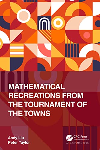 Mathematical Recreations from the Tournament of the Towns (AK Peters/CRC Recreational Mathematics) von A K Peters/CRC Press