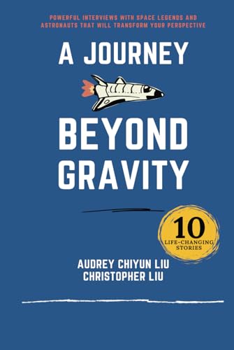 A Journey Beyond Gravity: Powerful interviews with space legends and astronauts that will transform your perspective A Journey Beyond Gravity: Powerful interviews with space legends and astronauts that will transform your perspective von Excel Book Writing