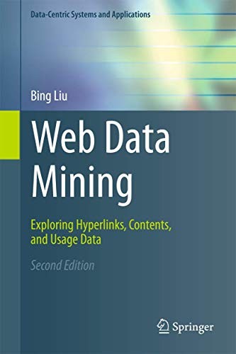 Web Data Mining: Exploring Hyperlinks, Contents, and Usage Data (Data-Centric Systems and Applications) von Springer