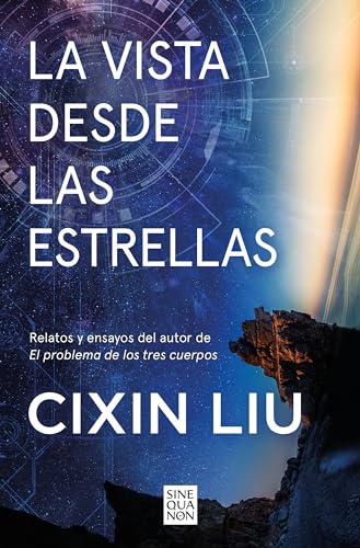 La vista desde las estrellas: Relatos y ensayos del autor de El problema de los tres cuerpos (Sine Qua Non) von B