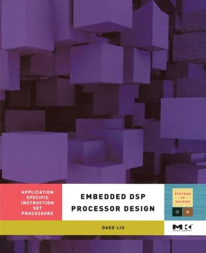 Embedded DSP Processor Design: Application Specific Instruction Set Processors von Morgan Kaufmann