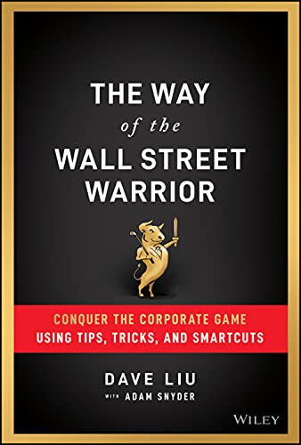 The Way of the Wall Street Warrior: Conquer the Corporate Game Using Tips, Tricks, and Smartcuts von John Wiley & Sons Inc